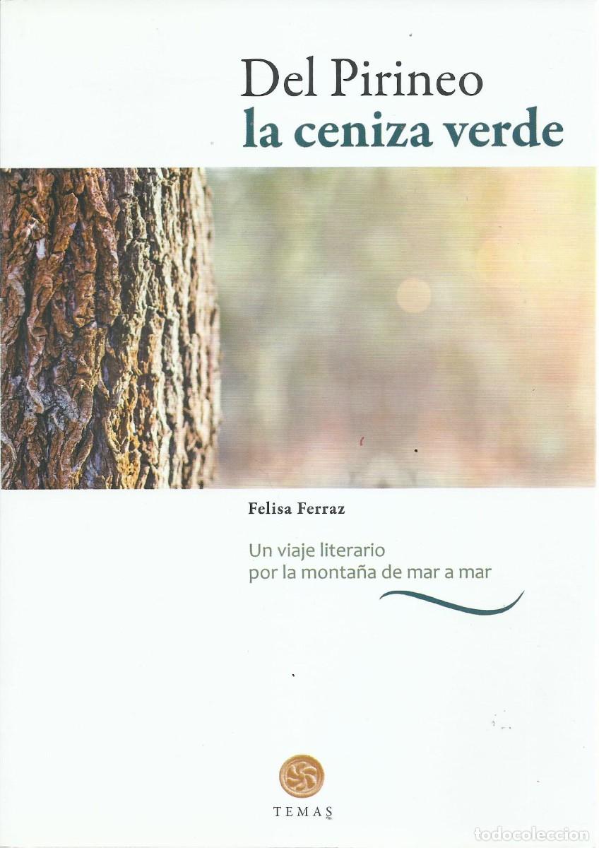 Libros de segunda mano: Felisa FERRAZ : Del Pirineo la ceniza verde (Un viaje literario por la monta&ntilde;a de mar a mar). 2022