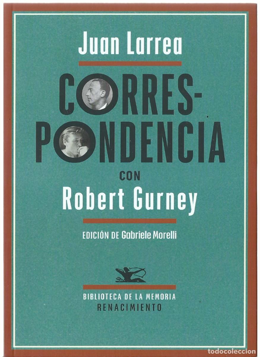 Libros de segunda mano: Juan LARREA : Correspondencia con Robert Gurney. (Edici&oacute;n de Gabriele Morelli. Renacimiento, 2026)