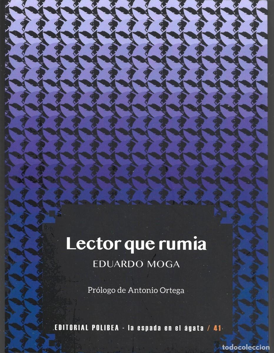Libros de segunda mano: Eduardo MOGA : Lector que rumia. (Pr&oacute;logo de Antonio Ortega. Editorial Polibea, 2023)