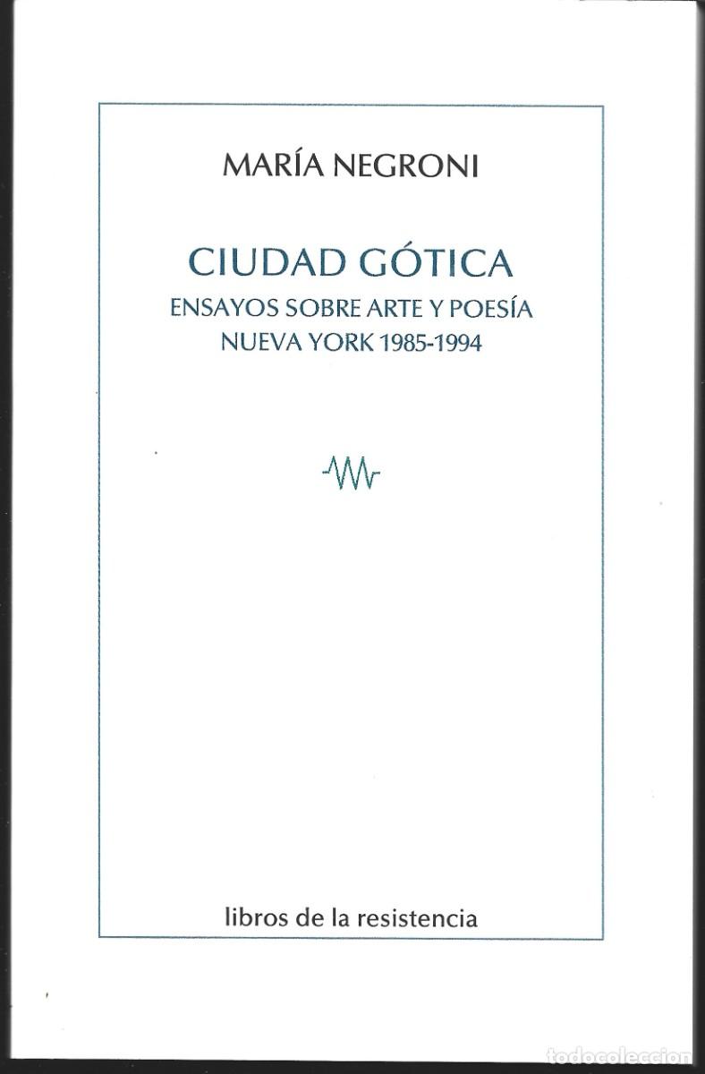 Libros de segunda mano: Mar&iacute;a NEGRONI : Ciudad g&oacute;tica (Ensayos sobre arte y poes&iacute;a. Nueva York 1985-1994). 2026