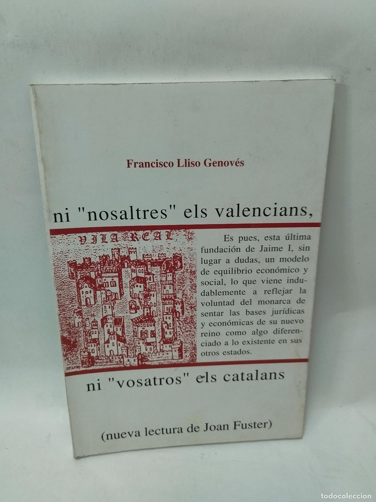 Libros de segunda mano: NI &rdquo;NOSALTRES&rdquo; ELS VALENCIANS, NI &rdquo;VOSATRES&rdquo; ELS CATALANS (NUEVA LECTURA DE JOAN FUSTER) - FRAN... -