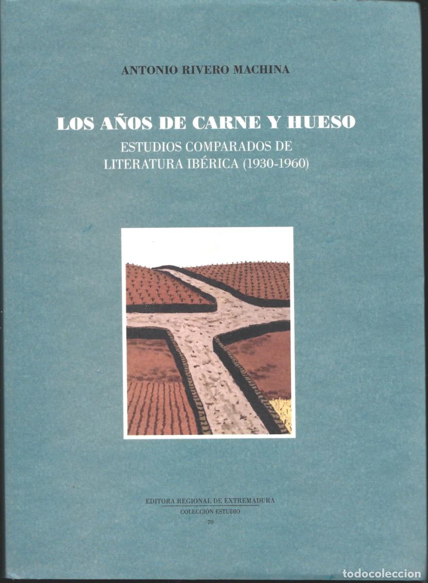 Libros de segunda mano: Antonio RIVERO MACHINA : Los a&ntilde;os de carne y hueso. Estudios comparados de literatura ib&eacute;rica.