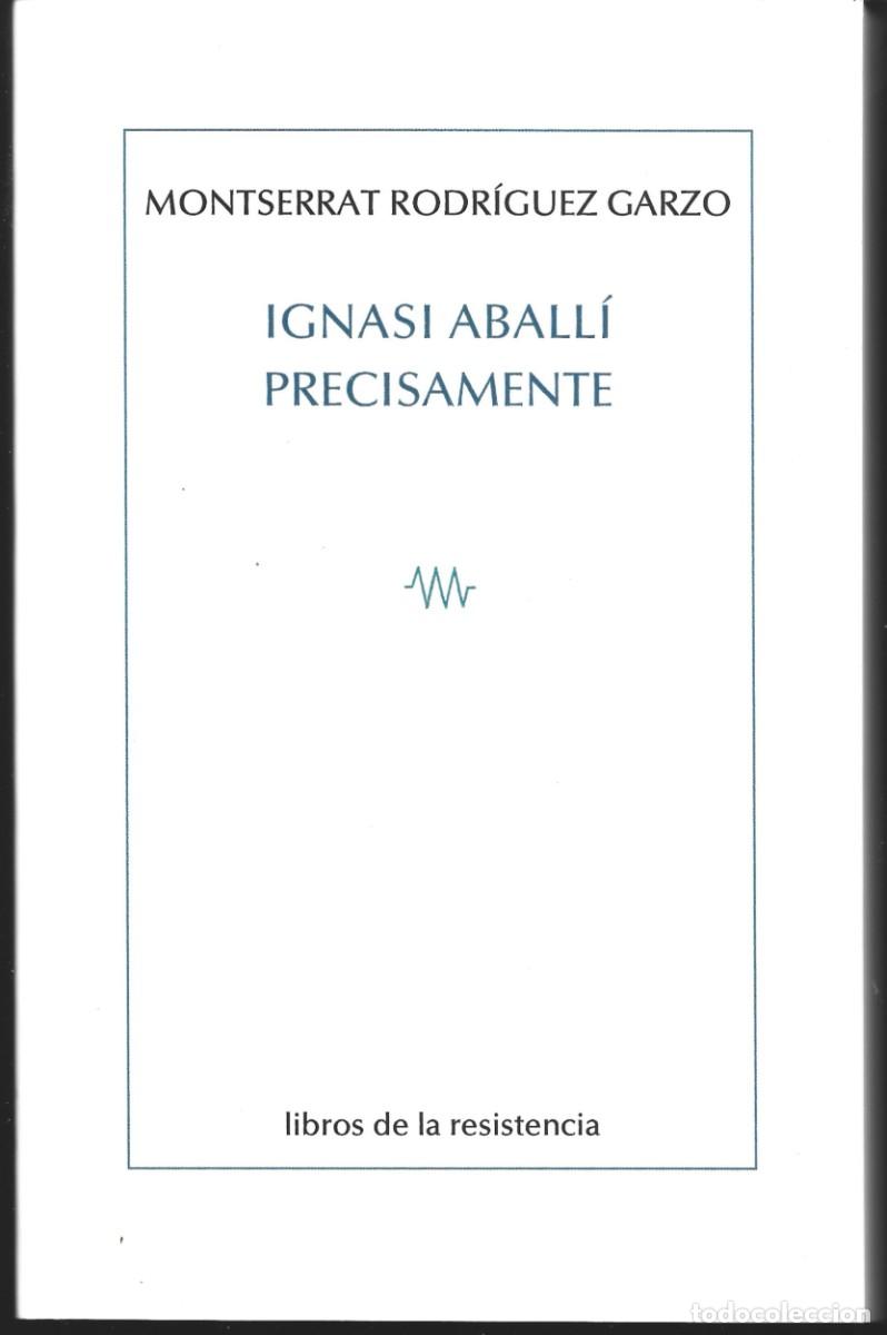 Libros de segunda mano: Montserrat RODR&Iacute;GUEZ GARZO : Ignasi Aball&iacute; precisamente. (Libros de la resistencia, 2026)