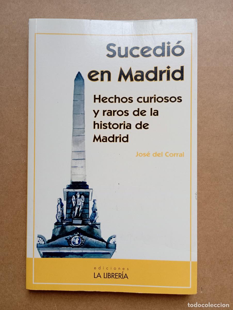 Libros de segunda mano: Sucedi&oacute; en Madrid (HISTORIAS DE MADRID) de Jos&eacute; Del Corral Raya