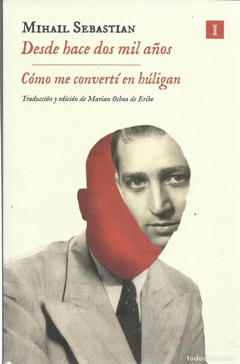 Libros de segunda mano: Mihail SEBASTIAN : Desde hace dos mil a&ntilde;os / C&oacute;mo me convert&iacute; en h&uacute;ligan. (Ed. Impedimenta, 2025)