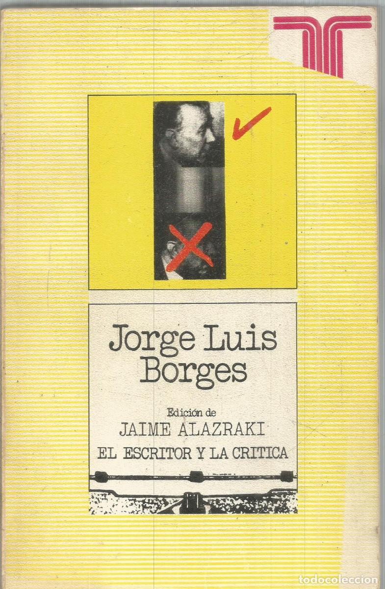 Libros de segunda mano: FIRMADO POR EL AUTOR JORGE LUIS BORGES. EL ESCRITOR Y LA CRITICA. TAURUS. PRIMERA EDICION