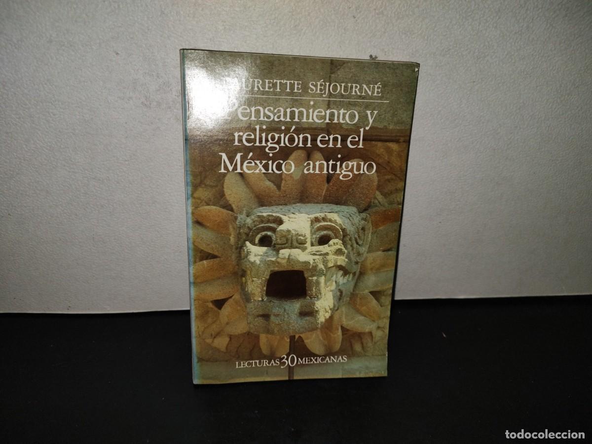Libros de segunda mano: 223- Pensamiento Y Religi&oacute;n En El M&eacute;xico Antiguo - Laurette S&eacute;journ&eacute;. Lecturas Mexicanas 30