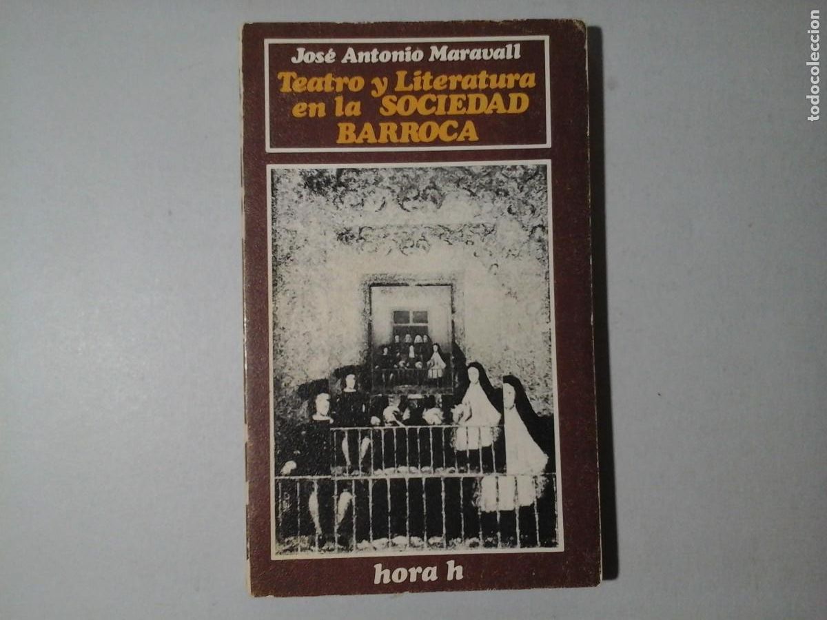 Libros de segunda mano: JOS&Eacute; ANTONIO MARAVALL. TEATRO Y LITERATURA EN LA SOCIEDAD BARROCA. 1&ordf; EDICI&Oacute;N. ENSAYO. HISTORIA