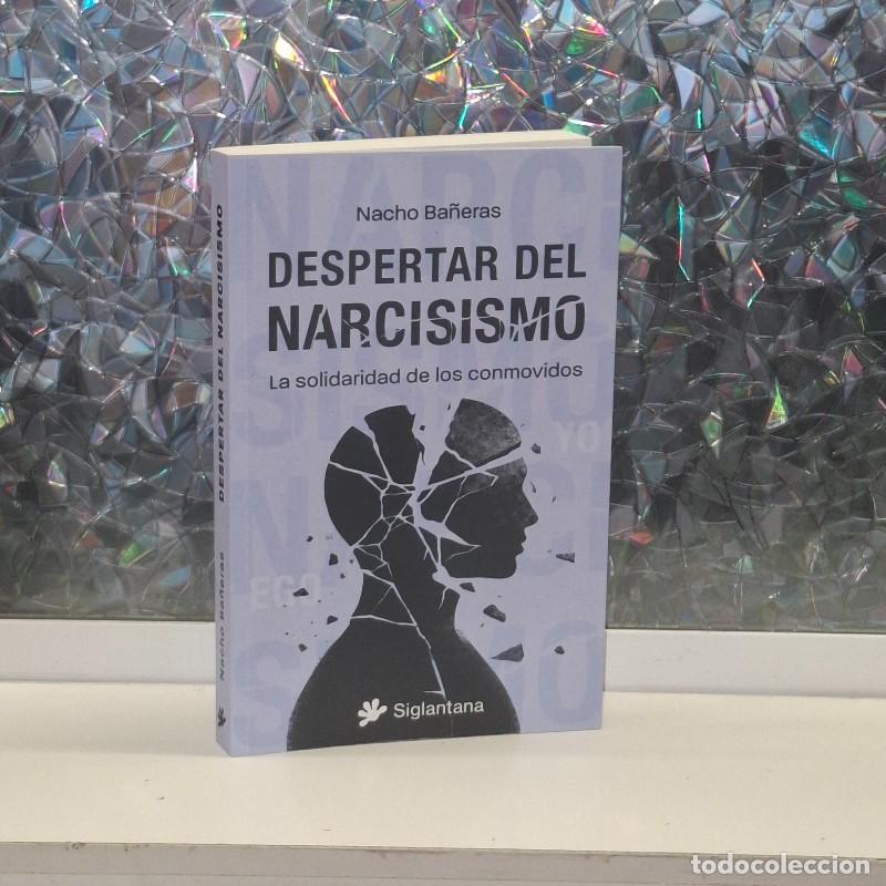 Second hand books: Despertar del Narcisismo: La Solidaridad de los Conmovidos - Nacho Ba&ntilde;eras - Siglantana Editorial