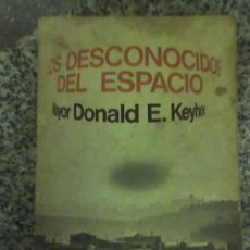 Libros de segunda mano: LOS DECONOCIDOS DEL ESPACIO, POR EL MAYOR DONALD E. KEYHOE - J. VERGARA - 1975 - PRIMERA EDICION. Lote 19467388