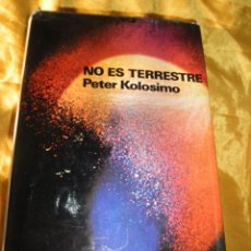 Libros de segunda mano: NO ES TERRESTRE. PETER KOLOSIMO. PLAZA & JANES 1972 *