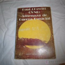 Libros de segunda mano: AMENAZA DE GUERRA ESPACIAL;PAUL J.HEWITT;LÓPEZ CRESPO 1977