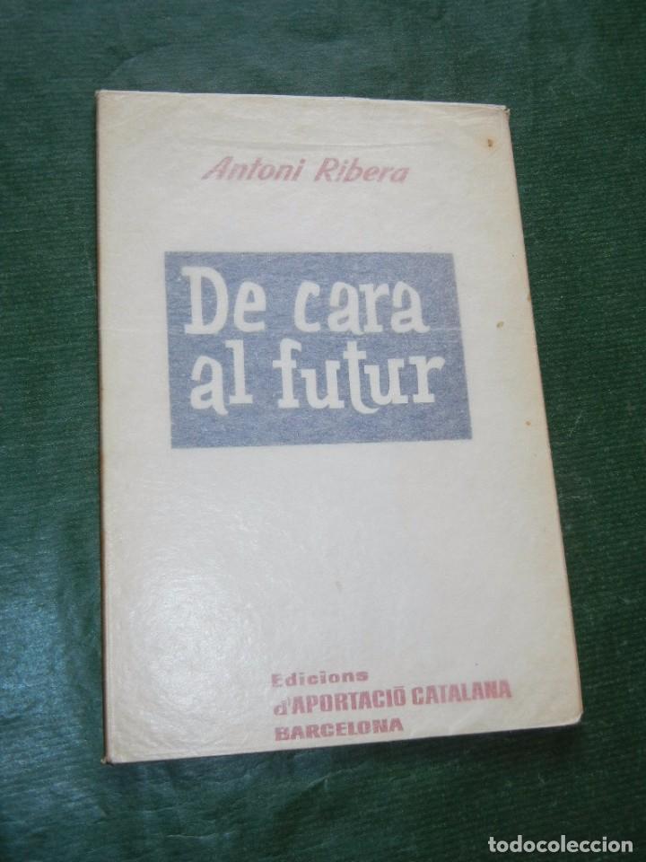 Libros de segunda mano: DE CARA AL FUTUR, DE ANTONI RIBERA - Foto 1