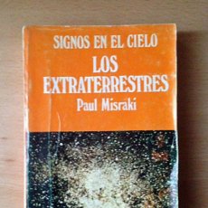 Libros de segunda mano: LOS EXTRATERRESTRES - SIGNOS EN EL CIELO - PAUL MISRAKI - OVNIS. Lote 113859219