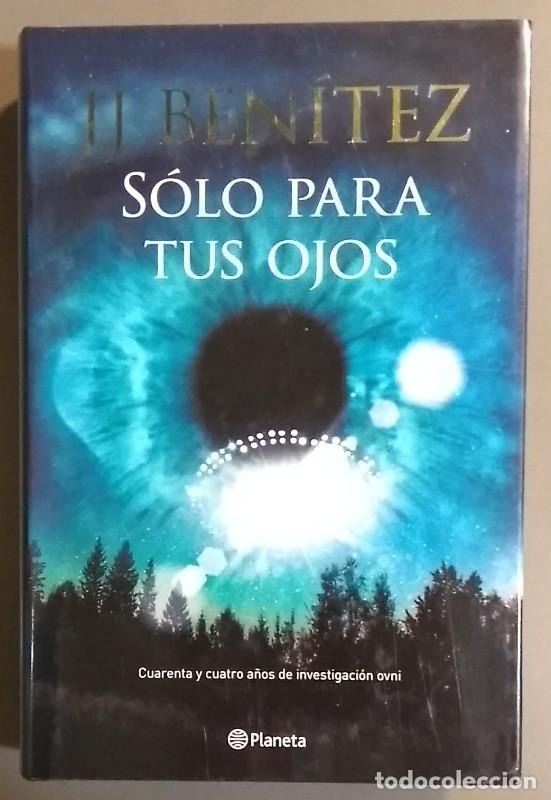 Libros de segunda mano: S&oacute;lo para tus ojos. 44 a&ntilde;os de investigaci&oacute;n OVNI. J.J.Ben&iacute;tez. Planeta Ed. 1&ordf; edici&oacute;n!!! Nuevo!