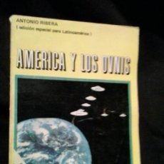 Libros de segunda mano: AMÉRICA Y LOS OVNIS - ANTONIO RIBERA. Lote 144587138