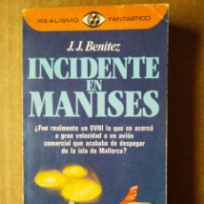 Libros de segunda mano: REALISMO FANTÁSTICO N°106: INCIDENTE EN MANISES, POR J.J. BENÍTEZ (PLAZA & JANÉS, 1982).. Lote 175833124