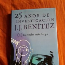 Libros de segunda mano: LA NOCHE MAS LARGA, DE J. J. BENITEZ. EXCELENTE ESTADO. 25 AÑOS DE INVESTIGACIÓN.