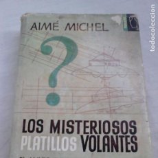 Libros de segunda mano: LOS MISTERIOSOS PLATILLOS VOLANTES - AIMÉ MICHEL - EDITORIAL POMAIRE, 1964 (4.ª ED.)