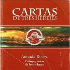 Libros de segunda mano: CARTAS DE TRES HEREJES ANTONIO RIBERA AIMÉ MICHEL, JACQUES VALLÉE CARTAS ENTRE LOS 3 ANTONIO RIBERA. Lote 235337390