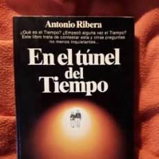 Libros de segunda mano: EN EL TUNEL DEL TIEMPO, DE ANTONIO RIBERA. VIAJES EN EL TIEMPO. EXCELENTE ESTADO