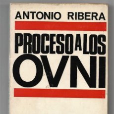 Libros de segunda mano: PROCESO A LOS OVNI - ANTONIO RIBERA. Lote 248587000