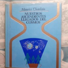 Libros de segunda mano: NUESTR0S ASCENDIENTES LLEGADOS DEL COSMOS - MAURICE CHATELAIN - PLAZA & JANES, S.A.1ª EDICIÓN 1977. Lote 257892635