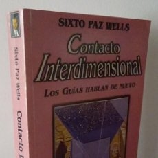 Libros de segunda mano: CONTACTO INTERDIMENSIONAL LOS GUÍAS HABLAN DE NUEVO SIXTO PAZ WELLS