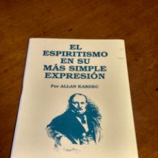 Libros de segunda mano: EL ESPIRITISMO EN SU MÁS SIMPLE EXPRESIÓN ALLAN KARDEC. 1991. Lote 272308333