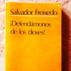 Libros de segunda mano: SALVADOR FREIXEDO: ¡DEFENDÁMONOS DE LOS DIOSES!