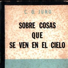 Libros de segunda mano: CARL JUNG : SOBRE COSAS QUE SE VEN EN ELCIELO (SUR, 1961)