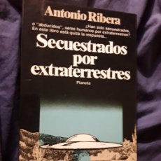 Libros de segunda mano: SECUESTRADOS POR EXTRATERRESTRES, DE ANTONIO RIBERA. MAGNÍFICO ESTADO.. Lote 288666708