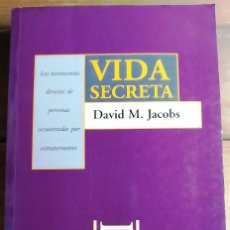 Libros de segunda mano: UFOLOGIA, VIDA SECRETA, TESTIMONIOS DE SECUESTRADOS POR EXTRATERRESTES DAVID M.JACOBS
