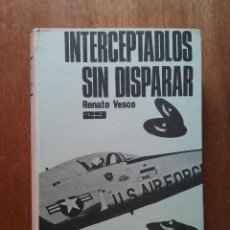 Libros de segunda mano: INTERCEPTADLOS SIN DISPARAR, RENATO VESCO, LA VERDADERA HISTORIA DE LOS OVNI, EDICIONES 29, 1969