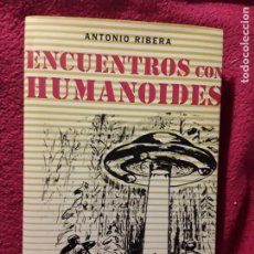 Libros de segunda mano: ENCUENTROS CON HUMANOIDES, DE ANTONIO RIBERA. EXCELENTE ESTADO. ILUSTRADO