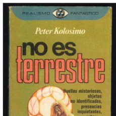 Libros de segunda mano: NO ES TERRESTRE - PETER KOLOSIMO - 1977