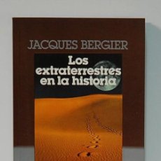 Libros de segunda mano: JACQUES BERGIER. LOS EXTRATERRESTRES EN LA HISTORIA. PLAZA & JANES.1986. Lote 314198198