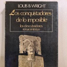 Libros de segunda mano: LOS CONQUISTADORES DE LO IMPOSIBLE - LOUIS B. WRIGHT - ENIGMAS - UFOLOGÍA - OVNIS. Lote 324904113
