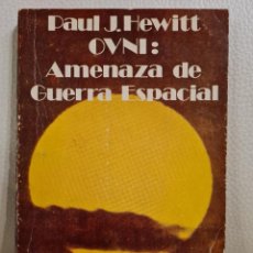 Libros de segunda mano: OVNI: AMENAZA DE GUERRA ESPACIAL - PAUL J. HEWITT - UFOLOGÍA - OVNIS - EXTRATERRESTRES. Lote 325113888