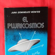 Libros de segunda mano: EL PLURICOSMOS. JUAN DOMINGUEZ MONTES. AGORA 1983. UFOLOGIA. OVNIS. INFORME UMMO.