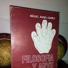 Libros de segunda mano: FILOSOFÍA Y ARTE DE LA MANO - MIGUEL ANGEL GAMEZ - EDICIONES ALONSO 1986. Lote 334255193