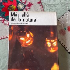 Libros de segunda mano: MAS ALLA DE LO NATURAL - DOUGLAS HILL (PARAPSICOLOGIA)