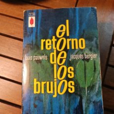 Libros de segunda mano: EL RETORNO DE LOS BRUJOS. INTRODUCCIÓN AL REALISMO FANTÁSTICO PAUWELS BERGIER PRIMERA EDICIÓN