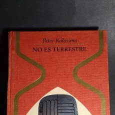 Libros de segunda mano: NO ES TERRESTRE - PETER KOLOSIMO (COLECCIÓN OTROS MUNDOS)