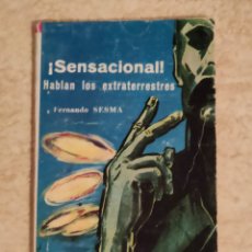 Libros de segunda mano: SENSACIONAL HABLAN LOS EXTRATERRESTRES - FERNANDO SESMA - HECHOS Y FIGURAS 1966 - RARO DIFICIL ÚNICO