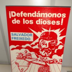 Libros de segunda mano: DEFENDAMONOS DE LOS DIOSES.SALVADOR FREIXEDO.1984. Lote 379246484