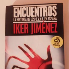 Libros de segunda mano: ENCUENTROS: LA HISTORIA DE LOS O.V.N.I EN ESPAÑA - IKER JIMÉNEZ (LIBRO+ CD). Lote 389997459
