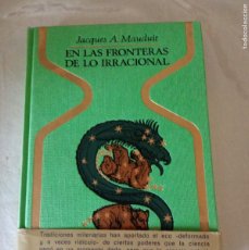 Libros de segunda mano: EN LAS FRONTERAS DE LO IRRACIONAL. JAQUES A. MAUDUIT. PLAZA Y JANÉS.1975. Lote 401098654
