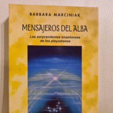 Libros de segunda mano: LIBRO MENSAJEROS DEL ALBA, LAS SORPRENDENTES ENSEÑANZAS DE LOS PLEYADIANOS - BARBARA MARCINIAK. Lote 403307819