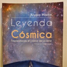 Libros de segunda mano: LIBRO LEYENDA CÓSMICA - ÁLVARO MARTÍN. Lote 403383019